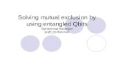 Solving mutual exclusion by using entangled Qbits Mohammad Rastegari proff: Dr.Rahmani.