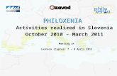 1 PHILOXENIA Activities realized in Slovenia October 2010 – March 2011 Meeting at Larnaca (Cyprus) 7 - 8 April 2011.