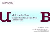 Multimedia Data Introduction to Lossless Data Compression Dr Sandra I. Woolley  S.I.Woolley@bham.ac.uk Electronic, Electrical.