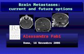 Alessandra Fabi Brain Metastases: current and future options Brain Metastases: current and future options Roma, 16 Novembre 2006.