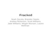 Fracked Noah Zazulia, Brandon Saylor, Andrea Nickerson, Scott Williams, Jade Williams, Megan Munson, Lauren Wellman.