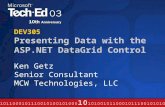 DEV305 Presenting Data with the ASP.NET DataGrid Control Ken Getz Senior Consultant MCW Technologies, LLC.