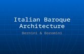 Italian Baroque Architecture Bernini & Boromini. Baroque Architecture Churches designed to show power of Catholic Church Churches designed to show power.