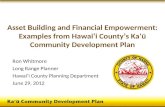 Asset Building and Financial Empowerment: Examples from Hawai‘i County’s Ka‘ū Community Development Plan Ron Whitmore Long Range Planner Hawai‘i County.