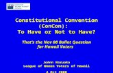 Constitutional Convention (ConCon): To Have or Not to Have? That’s the Nov 08 Ballot Question for Hawaii Voters JoAnn Maruoka League of Women Voters of.