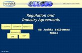 Regulation and Industry Agreements Dr Jaakko Saijonmaa Nokia 20.10.2004 IPR Standard Licence Spectrum Approvals IOP.