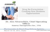 Drug Re-Formulation - Creating New Business Opportunities Dr. Alex Nivorozhkin, Chief Operating Officer Amorsa Therapeutics Inc., USA Pharmaceutics & Novel.