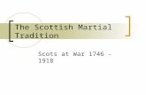 The Scottish Martial Tradition Scots at War 1746 - 1918.