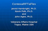 ContexaRFTaFlex Jerold Hambright, Ph.D. Kevin Polk, Ph.D. and John Agee, Ph.D. Veterans Affairs Hospital Togus, Maine USA.