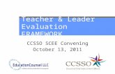 Teacher & Leader Evaluation FRAMEWORK CCSSO SCEE Convening October 13, 2011.