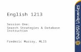 English 1213 Session One: Search Strategies & Database Instruction Frederic Murray, MLIS.