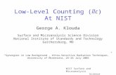 NIST Surface and Microanalysis Science Division Low-Level Counting (llc) At NIST George A. Klouda Surface and Microanalysis Science Division National Institute.