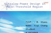 LOGO Ultralow-Power Design in Near-Threshold Region Prof. : M. Shams Name: Yiqi Chang Student #:6624968.