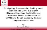 Bridging Research, Policy and Action in Civil Society Strengthening Initiatives: Lessons from a decade of CIVICUS Civil Society Index Implementation By.