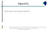 1 ITCS 6/8010 CUDA Programming, UNC-Charlotte, B. Wilkinson, April 7, 2011, OpenCL.ppt OpenCL These notes will introduce OpenCL.