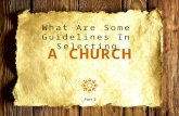 What Are Some Guidelines In Selecting Part 3. Sound Guidelines A church which respects the authority of the Scriptures A church that belongs to and pleases.