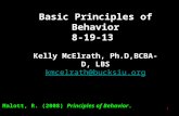 Basic Principles of Behavior 8-19-13 Kelly McElrath, Ph.D,BCBA-D, LBS kmcelrath@bucksiu.org Malott, R. (2008) Principles of Behavior. 1.