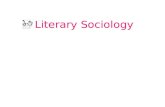 Literary Sociology. Some concepts of Pierre Boudieu Object, questions & method of Literary Sociology Some examples of Literary institutions Literary sociology.