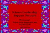 Science Leadership Support Network Welcome! Enjoy some breakfast and networking! Sponsored by: PIMSER and KDE.