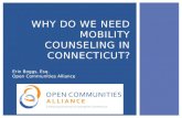 WHY DO WE NEED MOBILITY COUNSELING IN CONNECTICUT? Erin Boggs, Esq. Open Communities Alliance.