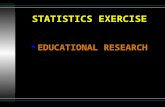 STATISTICS EXERCISE u EDUCATIONAL RESEARCH. Organizing Data: An Array 19 23 71 56 17 32 95 23 17 95 71 56 32 23 19 17.