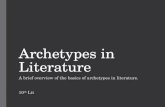 Archetypes in Literature A brief overview of the basics of archetypes in literature. 10 th Lit.