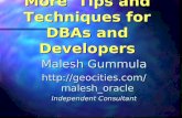 More Tips and Techniques for DBAs and Developers Malesh Gummula  Independent Consultant.