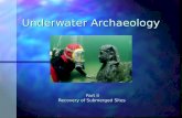 Underwater Archaeology Part II Recovery of Submerged Sites.