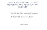 USE OF ESMF IN THE GEOS-5 MODELING AND ASSIMILATION SYSTEM GEOS-5 ESMF Design Overview THE GEOS-Generic Library 21 JULY 2005.