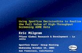 Using Spotfire DecisionSite to Realize the Full Value of High-Throughput Screening ADME Data Eric Milgram Pfizer Global Research & Development – La Jolla.
