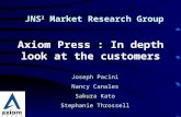 JNS 2 Market Research Group Axiom Press : In depth look at the customers Joseph Pacini Nancy Canales Sakura Kato Stephanie Throssell.