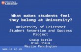 Www.le.ac.uk What makes students feel they belong at University? University of Leicester Student Retention and Success Project Craig Bartle Kine Dorum.