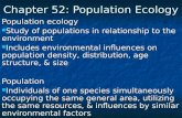 Chapter 52: Population Ecology Population ecology Study of populations in relationship to the environment Study of populations in relationship to the environment.