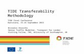TIDE Transferability Methodology TIDE Final Conference Barcelona, 15-16 September 2015 Birendra Shrestha Senior Traffic Modeller, Transport for London.