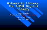 University Library: The IUPUI Digital Library Robin Crumrin Presentation for IU Digital Library Forum Indiana University Apr. 16, 2001.