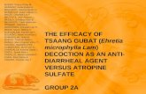 THE EFFICACY OF TSAANG GUBAT (Ehretia microphylla Lam) DECOCTION AS AN ANTI- DIARRHEAL AGENT VERSUS ATROPINE SULFATE GROUP 2A BUDAO, Cherry Pinky M. BAŇAREZ,