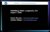 NESDIS – Corporate Web Identity WebShop 2002, Longmont, CO August 7, 2002 Susan McLean – Susan.McLean@noaa.gov Andrew Allegra - Andy.Allegra@noaa.gov.