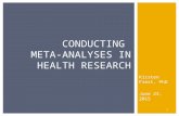 Kirsten Fiest, PhD June 23, 2015 1 CONDUCTING META-ANALYSES IN HEALTH RESEARCH.