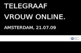 TELEGRAAF VROUW ONLINE. AMSTERDAM, 21.07.09. TELEGRAAF WEBSITE.  In addition to pages in the newspaper and its own magazine, Telegraaf VROUW also provides.