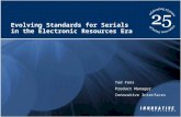 Evolving Standards for Serials in the Electronic Resources Era Ted Fons Product Manager Innovative Interfaces.