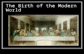The Birth of the Modern World. The Middle Ages Period in Europe from the fall of Roman Empire (late 400s) to mid 1300s Because of political disorder,