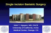 Single Incision Bariatric Surgery Ninh T. Nguyen, MD, FACS University of California, Irvine Medical Center, Orange, CA.