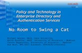 Policy and Technology in Enterprise Directory and Authentication Services No Room to Swing a Cat Michael Gettes, MACE, Duke University Keith Hazelton,