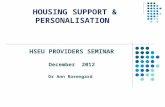 HOUSING SUPPORT & PERSONALISATION HSEU PROVIDERS SEMINAR December 2012 Dr Ann Rosengard.