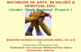 BRAHMA KUMARIS EDUCATION WING, RE & R F InTechinical Collaboration with Yashwant rao Chavan Maharashtra Open University, Nashik BACHELOR OF ARTS IN VALUES.