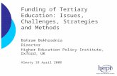 Funding of Tertiary Education: Issues, Challenges, Strategies and Methods Bahram Bekhradnia Director Higher Education Policy Institute, Oxford, UK Almaty.