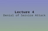 Lecture 4 Denial of Service Attack. Cryptographic attacks Sometimes referred as cryptanalysis based attacks There is no random weakness discovery in this.