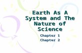 Earth As A System and The Nature of Science Chapter 1 Chapter 2.
