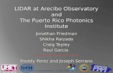 Arecibo Observatory – 31 May 2013 LIDAR at Arecibo Observatory and The Puerto Rico Photonics Institute Jonathan Friedman Shikha Raizada Craig Tepley Raul.