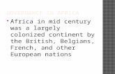 Africa in mid century was a largely colonized continent by the British, Belgians, French, and other European nations.